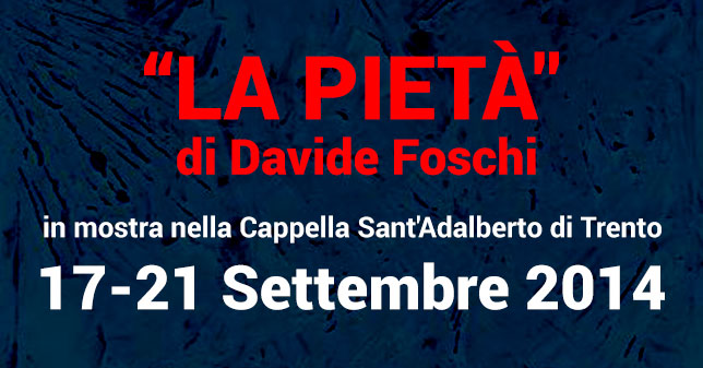 La Pietà di Davide Foschi in mostra a Trento